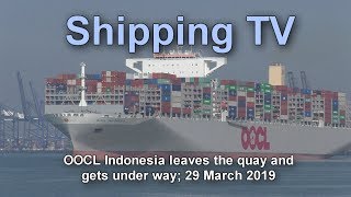 Ultra Large OOCL Indonesia sails, 29 March 19