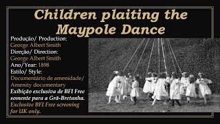 1898 - Children plaiting the Maypole Dance - George Albert Smith