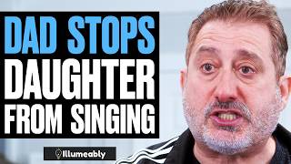 Dad STOPS Daughter From SINGING, What Happens Is Shocking | Illumeably