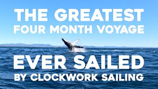 THE GREATEST FOUR MONTH SAILING VOYAGE EVER SAILED BY CLOCKWORK SAILING