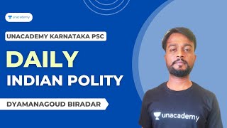 Daily Indian Polity | KPSC | DYAMANAGOUD BIRADAR | Unacademy Karnataka PSC