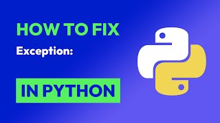 How to fix Exception: in Python