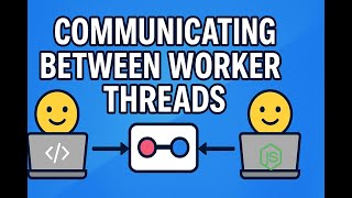 151. Node.js Worker Threads: Communication with MessageChannel ( Worker ↔ Worker Explained)