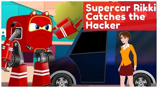 Supercar Rikki Saves the City and catches the Hacker Stealing Money