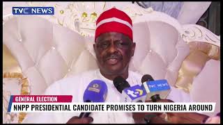 NNPP Presidential Candidate Promises To Turn Nigeria Around