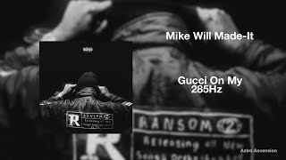 Mike WiLL Made-It - Gucci On My ft. 21 Savage, YG, Migos [285Hz Rapidly Regenerate Tissue]