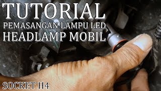 Tutorial Pemasangan Lampu LED Headlamp Mobil Socket H4