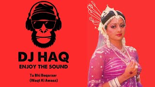 Tu Bhi Beqaraar | Waqt Ki Awaaz | DJ Haq | Sridevi | Mithun Chakraborty | Bollywood Remix
