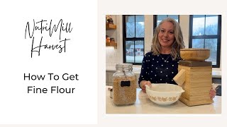 NutriMill Harvest | How to Get Fine Flour