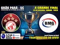 GRANDE FINAL - MUNICIPAL DE FUTEBOL DE CAMPO DE GRÃO PARÁ