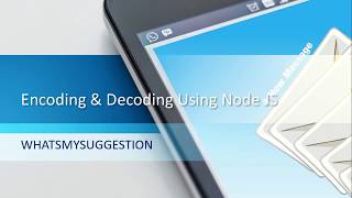Encoding and Decoding Using Node JS