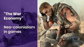 “The War Economy” | Neocolonialism in games