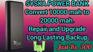 SYSKA Original Power Bank Upgrade \u0026 Repair, Convert 10000 mah to 20000 mah in Just Rs 300