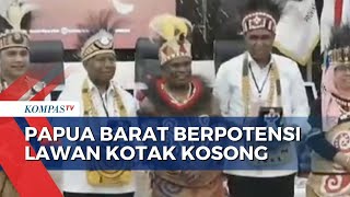 Pilgub Papua Barat Berpotensi Lawan Kotak Kosong