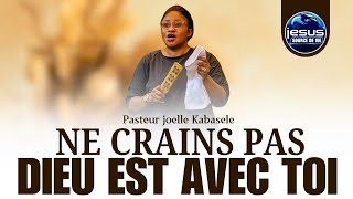 Pasteur joelle Kabasele | Ne crains pas Dieu est avec toi