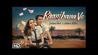 Raanjhana Ve: Antara Mitra | Soham Naik | Uddipan | Sonu | Latest Hindi Love Songs | New Song 2022