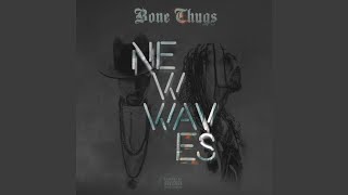 Waves (feat. Layzie Bone, Wish Bone & Flesh-n-Bone)
