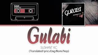 Sushant KC - Gulabi (English Translation / Romanized / Nepali Lyrics)