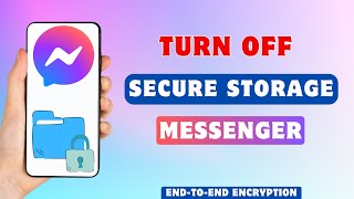 How To Turn Off Secure Storage on Messenger