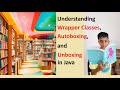 E- 22 : Understanding Wrapper Classes, Autoboxing, and Unboxing in Java