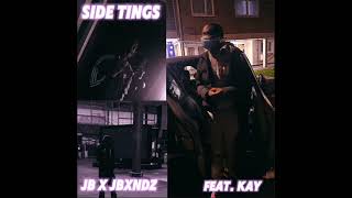 JB x JBxndz - Side Tings (Official Audio) Ft. Kay