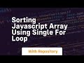 Sorting javascript array using single for loop