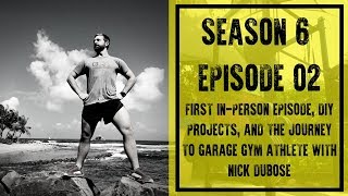 FIRST in-person episode, DIY Projects, and the Journey to Garage Gym Athlete with Nick DuBose