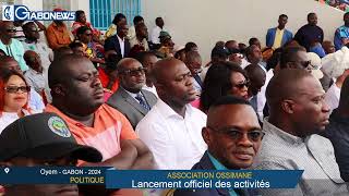 GABON/POLITIQUE: Association OSSIMANE , lancement officiel  des activités à oyem