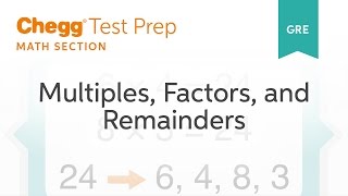 GRE Prep - GRE Math: Multiples, Factors and Remainders - Chegg Test Prep