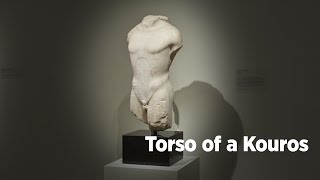 Ancient Greek Art in 60 Seconds: Torso of a Kouros