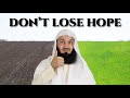 Hear this before you LOSE hope - Mufti Menk