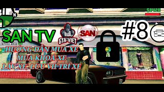 (GTA SAN) SAN TV HƯỚNG DẪN MUA XE, KHOÁ XE VÀ LẤY XE RA - GTA-VIET MOBILE #8