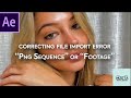 After Effects Tutorial- Correcting File Import Error 