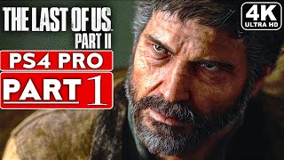 THE LAST OF US 2 Gameplay Walkthrough Part 1 [4K PS4 PRO] - No Commentary (FULL GAME)