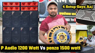 4 Setup Aaj Gaya || P Audio 1200 watt Vs Penza Audio 1500 watt Vs Dj Plus 600 watt Vs Penza Audio