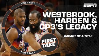 Harden, Westbrook & CP3: How their legacies would be impacted by winning the NBA title | First Take
