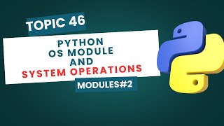 OS Module in Python | File & Directory Operations | Environment Variables | Python Tutorial #46