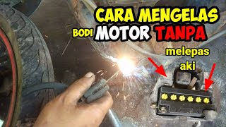 Cara Mengelas Sepeda Motor Tanpa Melepas Aki