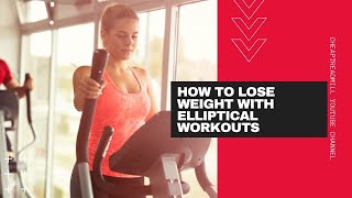 How to Lose Weight With Elliptical Workouts