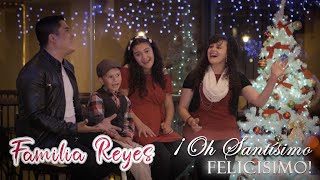 ¡Oh Santísimo, Felicísimo! - Familia Reyes (Videoclip Oficial)