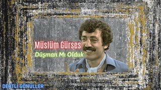 Müslüm Gürses | Düşman Mı Olduk