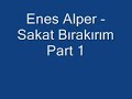 enes alper sakat bırakırım part 1