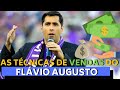 VENDA COMO O FLÁVIO AUGUSTO USANDO SUAS TÉCNICAS DE VENDAS