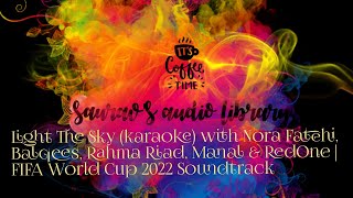 Light The Sky(karaoke)with Nora Fatehi, Balqees, Rahma Riad, Manal \u0026 RedOne | FIFA World Cup 2022