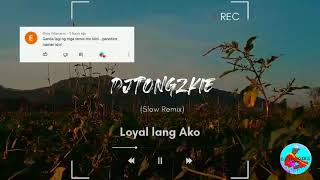 Loyal lang Ako - DjTongzkie Remix Ph (Slow Remix)