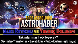 Mars Retro'su ve Yengeç Dolunayında: Seçimler-Transferler-Sakatlıklar- Futbolcuların Aşk Hayatı