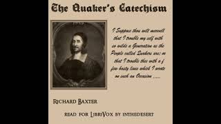 The Quaker's Catechism by Richard Baxter read by InTheDesert | Full Audio Book