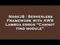 NodeJS : Serverless Framework with AWS Lambda error 
