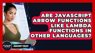 Are JavaScript Arrow Functions Like Lambda Functions In Other Languages? - JavaScript Toolkit