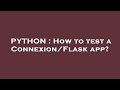 PYTHON : How to test a Connexion/Flask app?